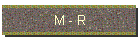 M
              - R